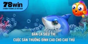 bắn cá siêu thị
