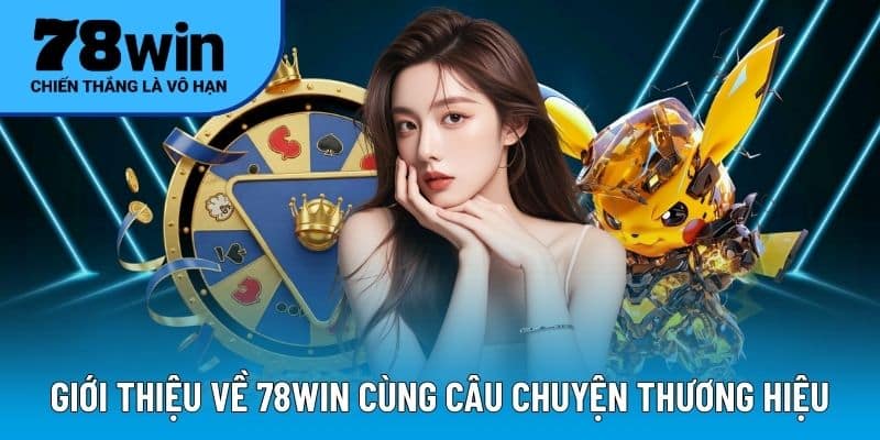 78WIN cùng những thông tin về quá trình phát triển